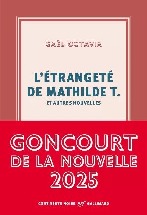Gaël Octavia – L'étrangeté de Mathilde T. et autres nouvelles